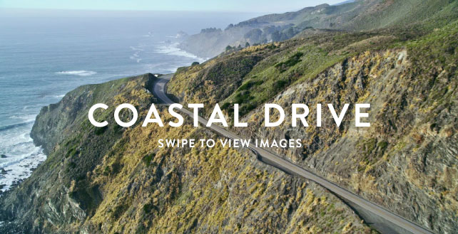 COASTAL DRIVE - SWIPE TO VIEW IMAGES